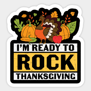 I'm Ready To Rock Thanksgiving | Thanksgiving gift T-shirt Sticker